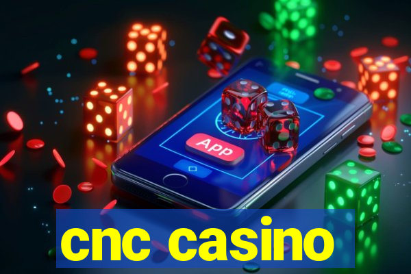 cnc casino