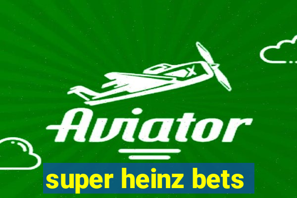 super heinz bets