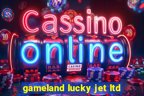 gameland lucky jet ltd