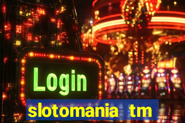 slotomania tm casino slots games