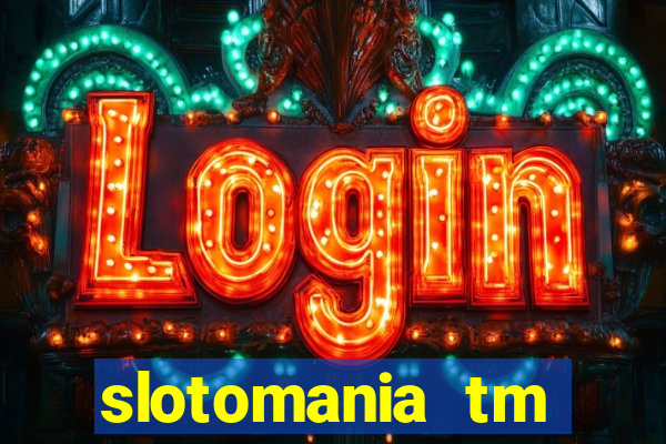 slotomania tm casino slots games