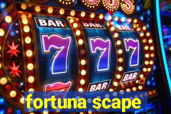 fortuna scape