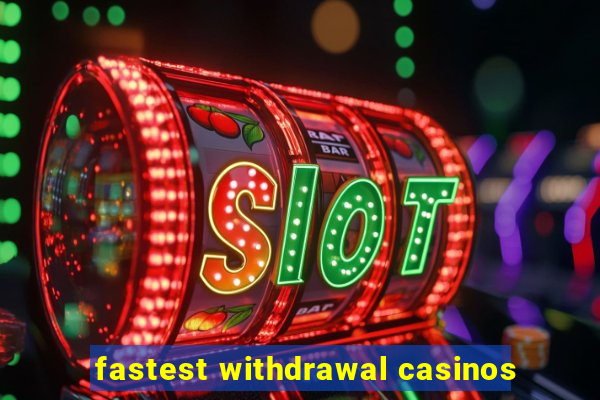 fastest withdrawal casinos