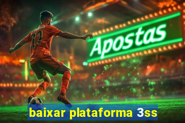 baixar plataforma 3ss