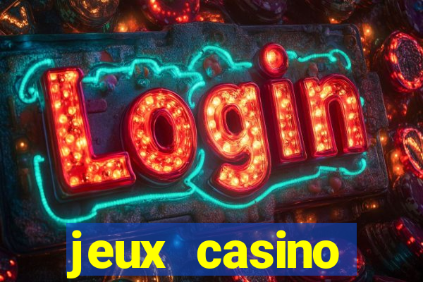 jeux casino gratuits machines a sous