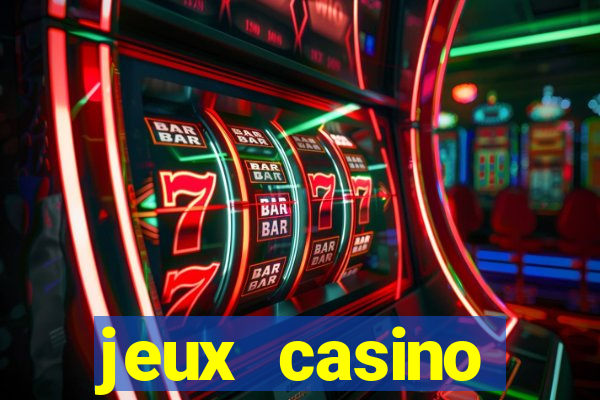 jeux casino gratuits machines a sous