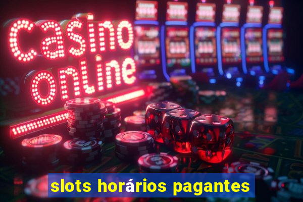 slots horários pagantes