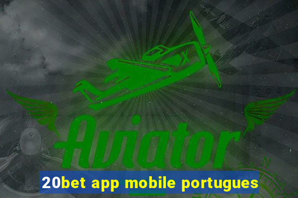 20bet app mobile portugues