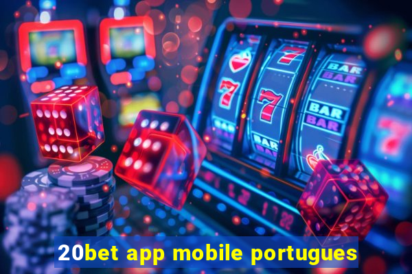 20bet app mobile portugues