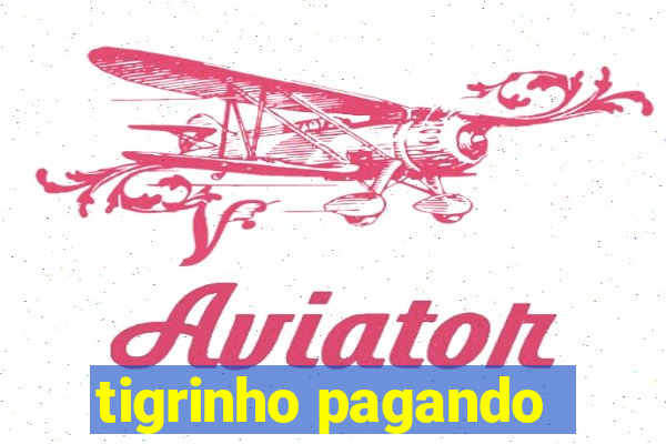 tigrinho pagando