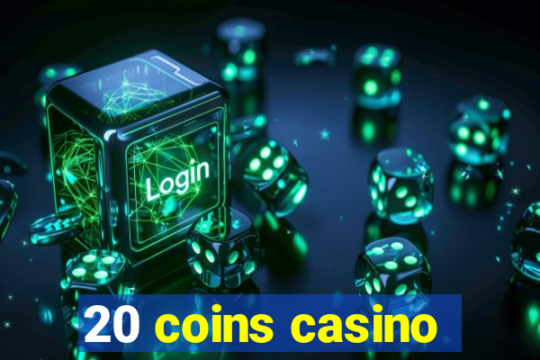 20 coins casino