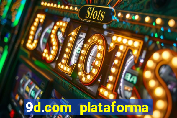 9d.com plataforma de jogos