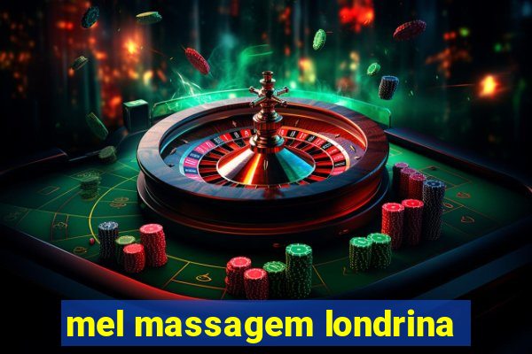 mel massagem londrina