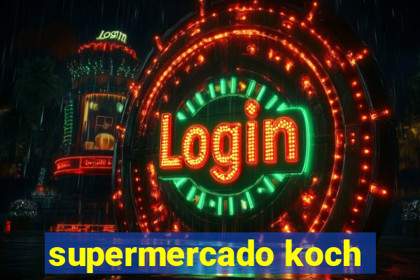 supermercado koch