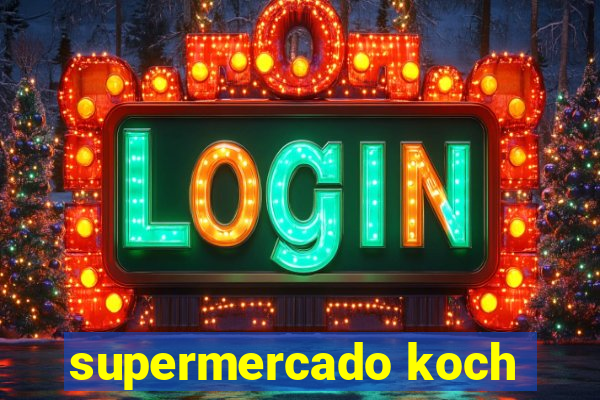 supermercado koch