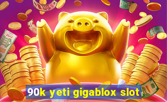 90k yeti gigablox slot