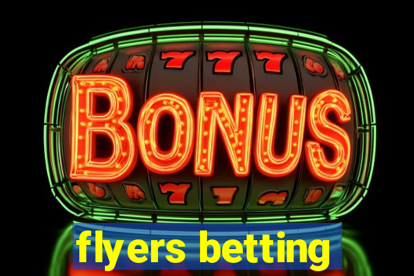 flyers betting