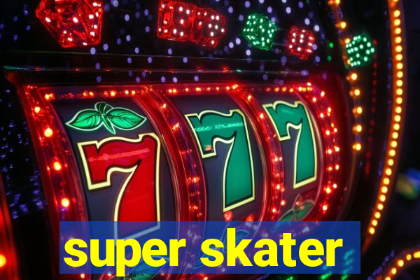 super skater