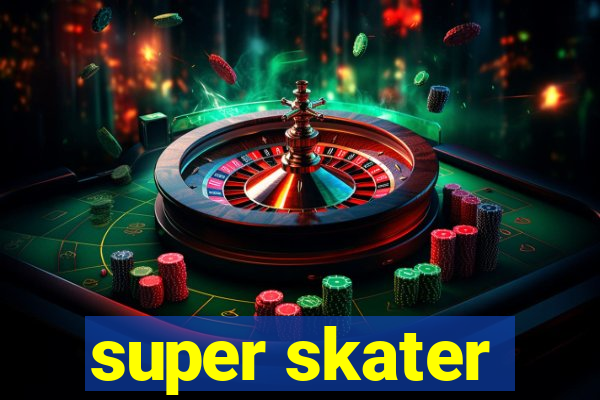 super skater