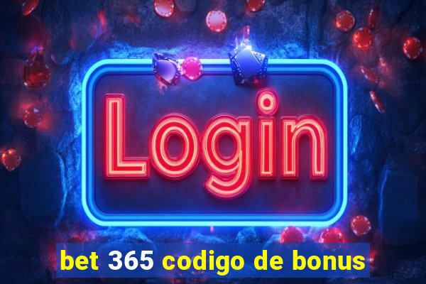 bet 365 codigo de bonus