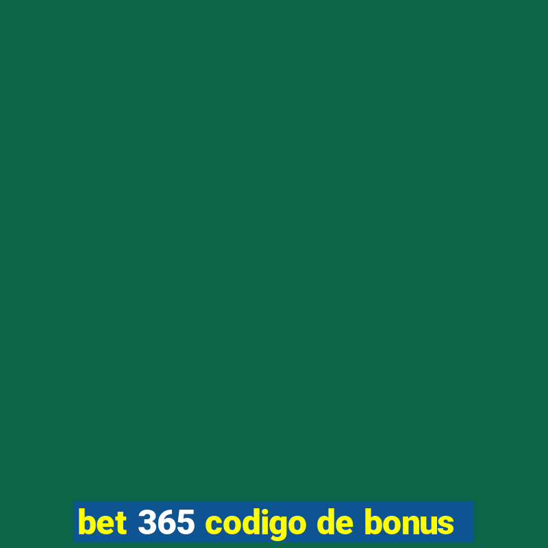 bet 365 codigo de bonus