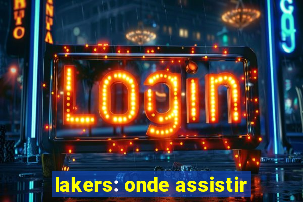 lakers: onde assistir