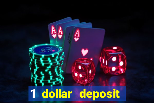 1 dollar deposit casino 1st deposit