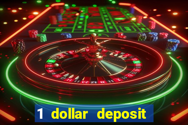 1 dollar deposit casino 1st deposit