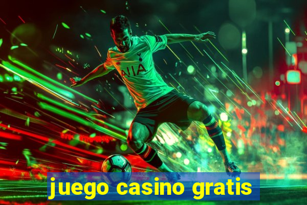 juego casino gratis