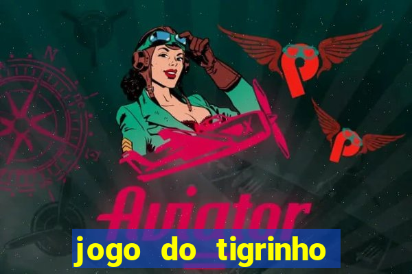 jogo do tigrinho teste gratis