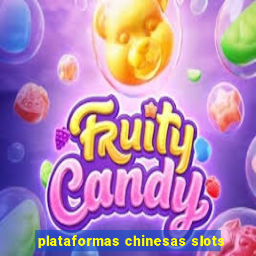 plataformas chinesas slots