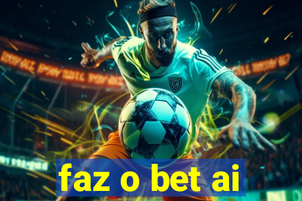 faz o bet ai