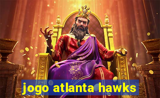 jogo atlanta hawks