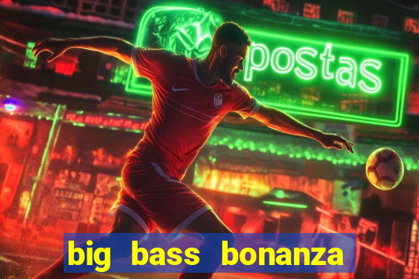 big bass bonanza keeping it reel