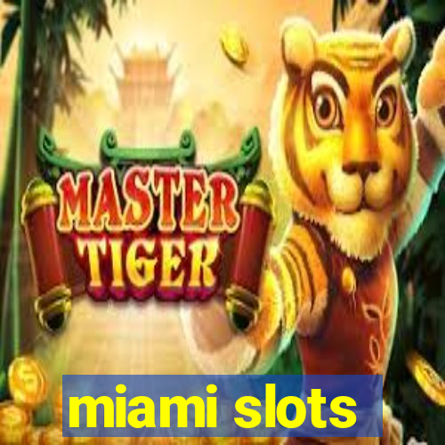 miami slots