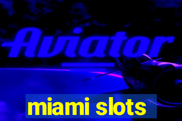 miami slots