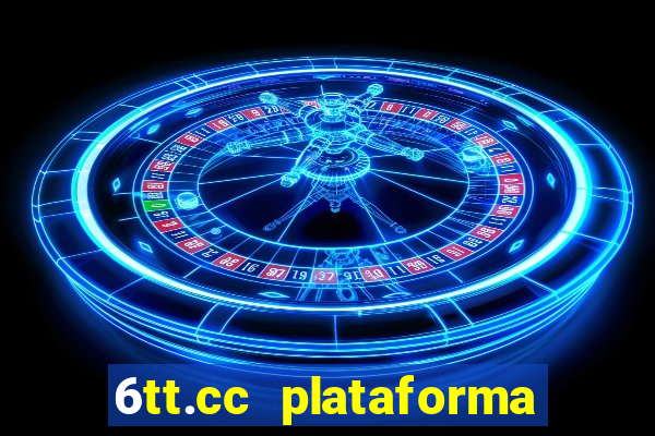 6tt.cc plataforma de jogos