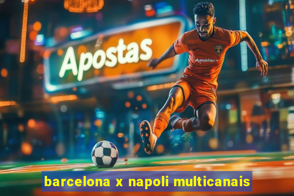 barcelona x napoli multicanais