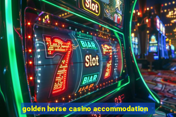 golden horse casino accommodation