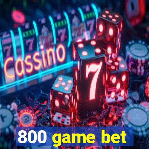 800 game bet