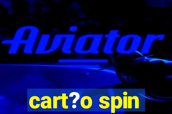 cart?o spin