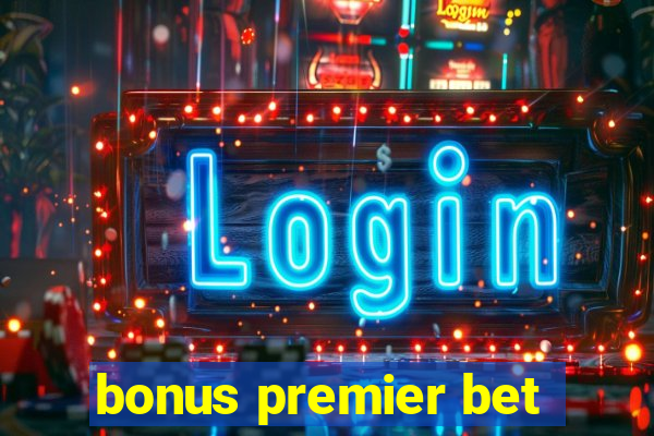 bonus premier bet