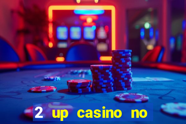 2 up casino no deposit codes