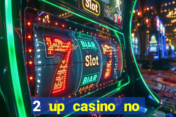 2 up casino no deposit codes