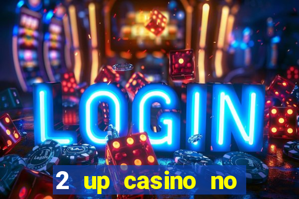 2 up casino no deposit codes