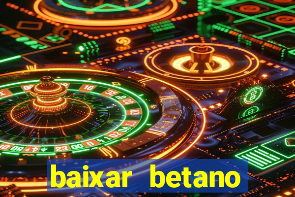 baixar betano apostas online