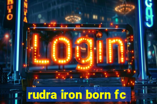 rudra iron born fc