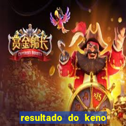 resultado do keno ao vivo