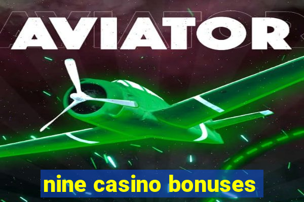 nine casino bonuses