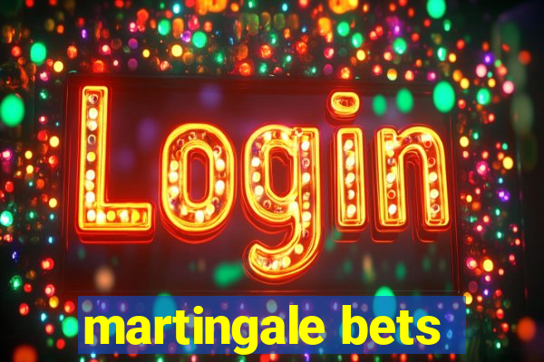 martingale bets